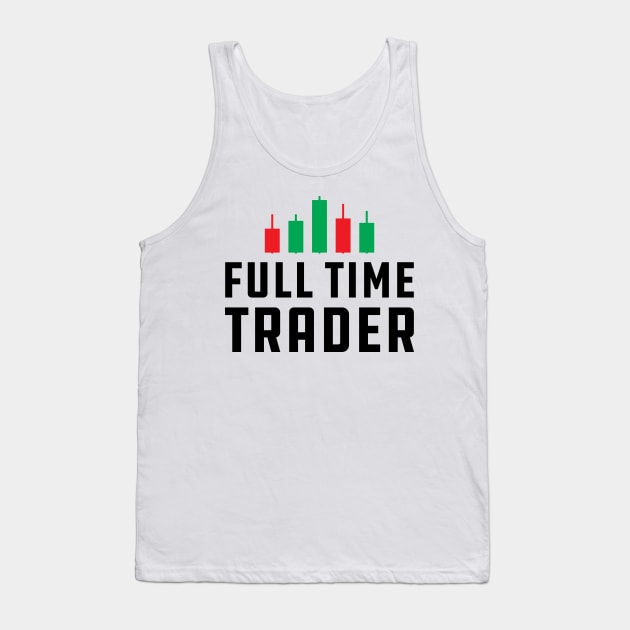 Full Time Trader Tank Top by KC Happy Shop